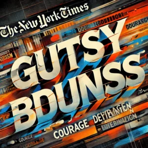 gutsy boldness nyt